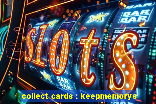 collect cards : keepmemorys